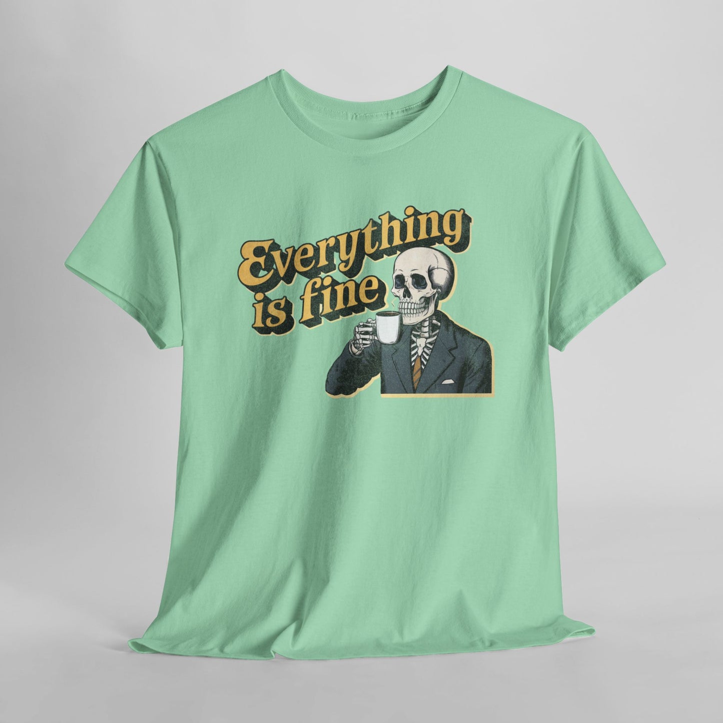 Everything is Fine T-Shirt