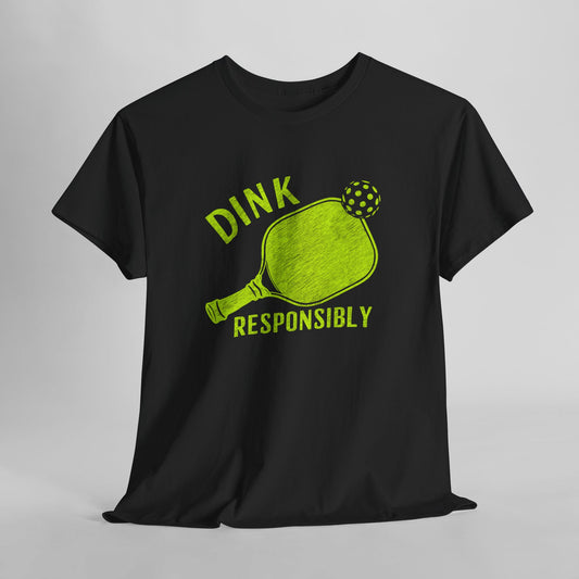Dink Responsibly Pickleball T-Shirt