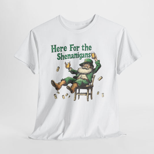 Here for the Shenanigans T-Shirt