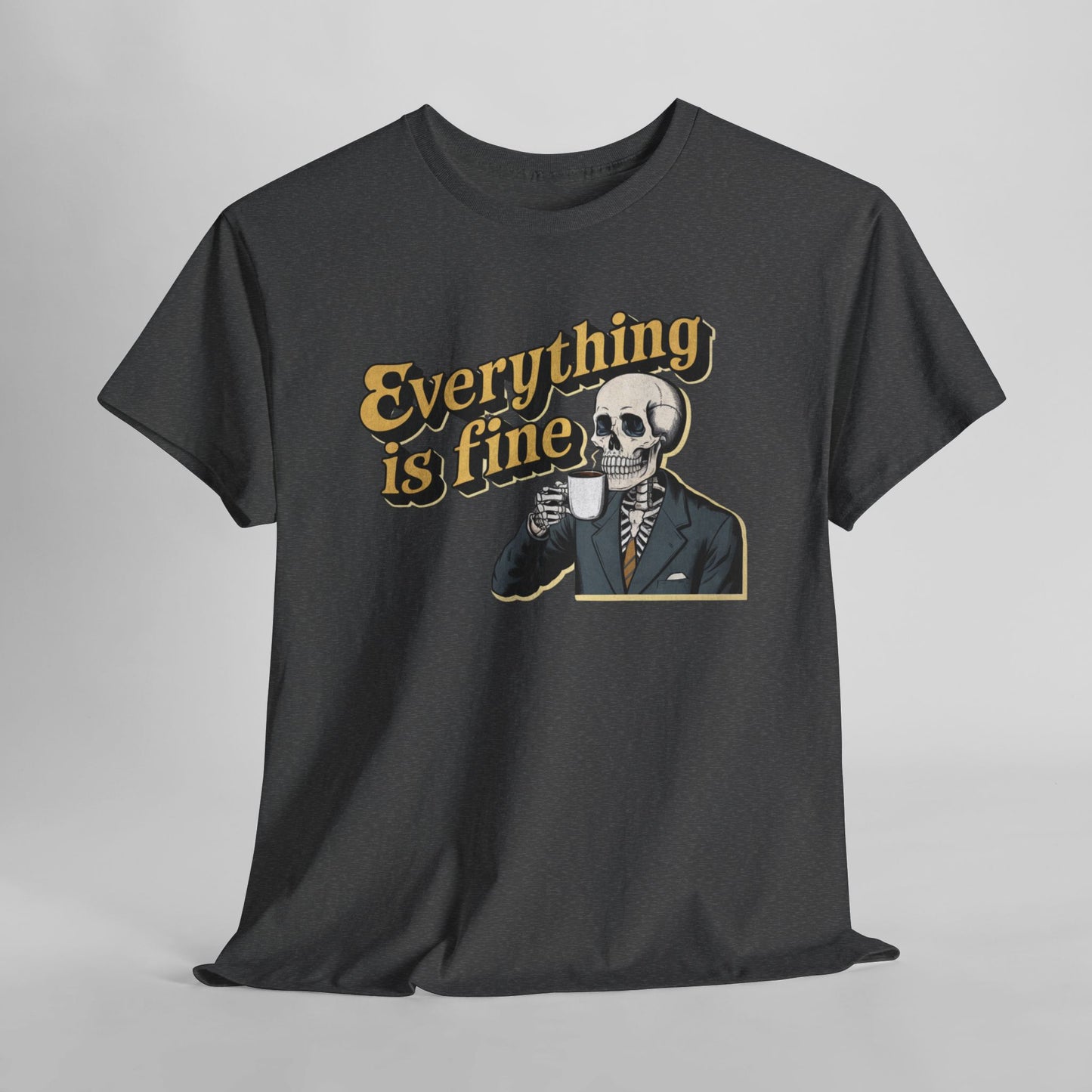 Everything is Fine T-Shirt