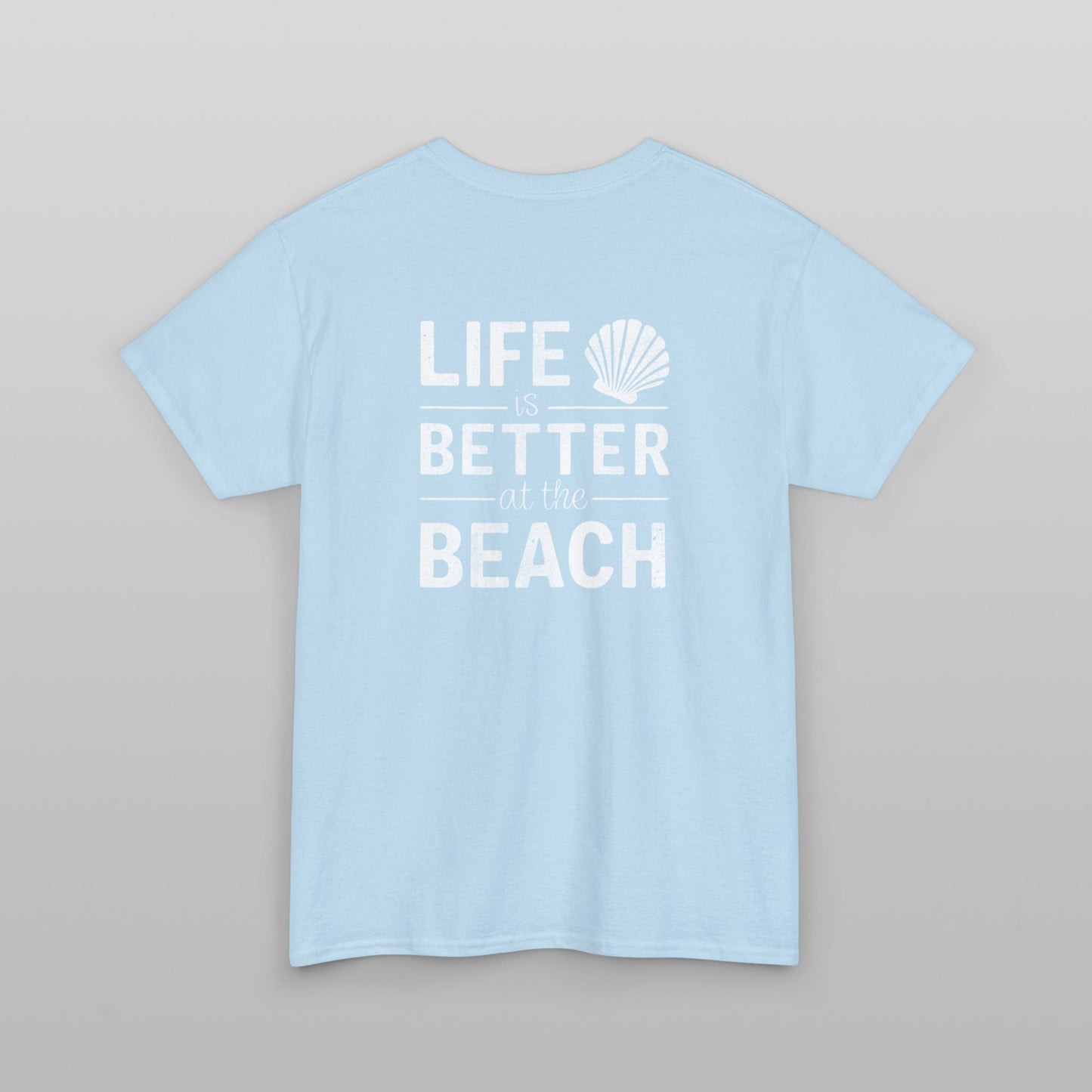 Life is Better at the Beach T-Shirt