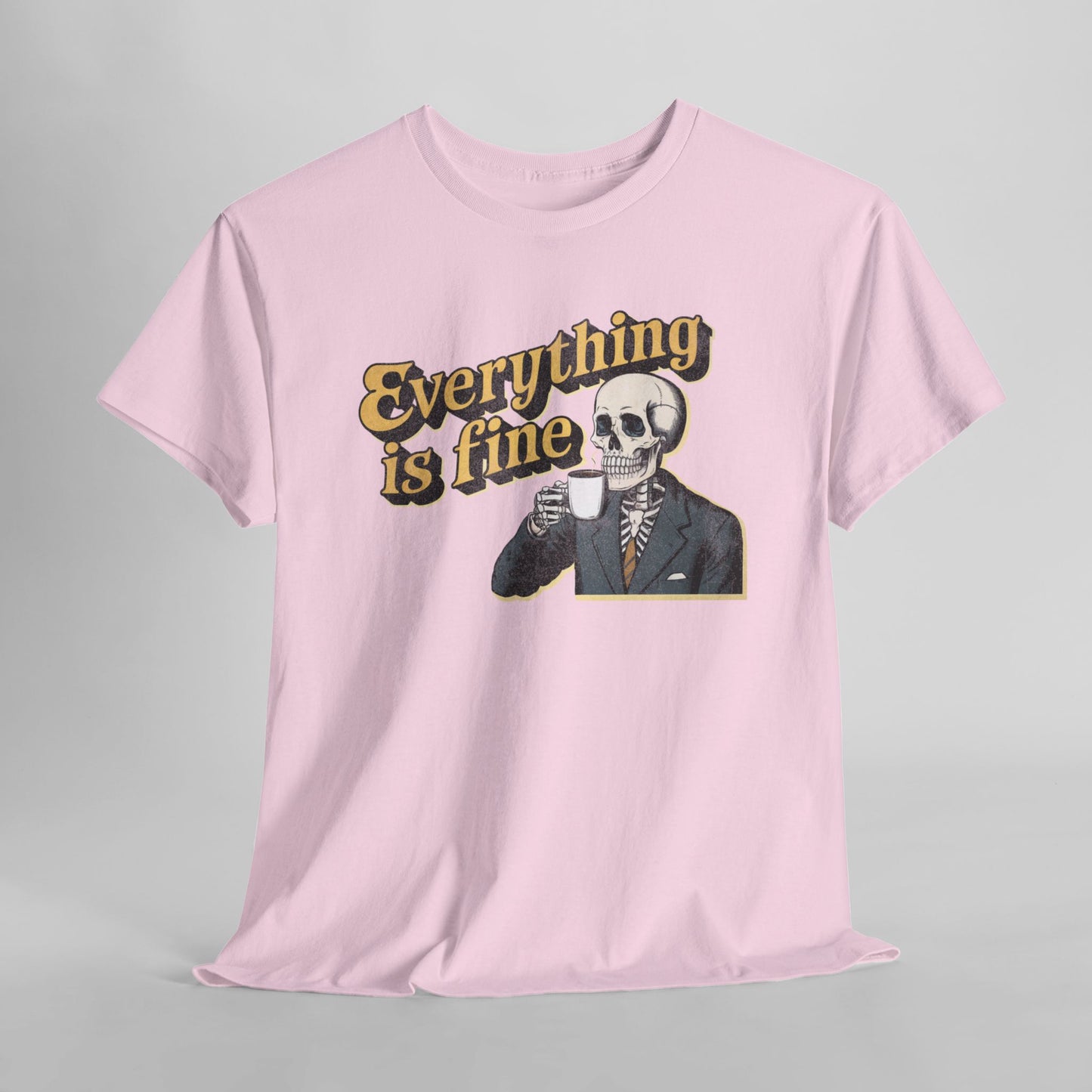 Everything is Fine T-Shirt