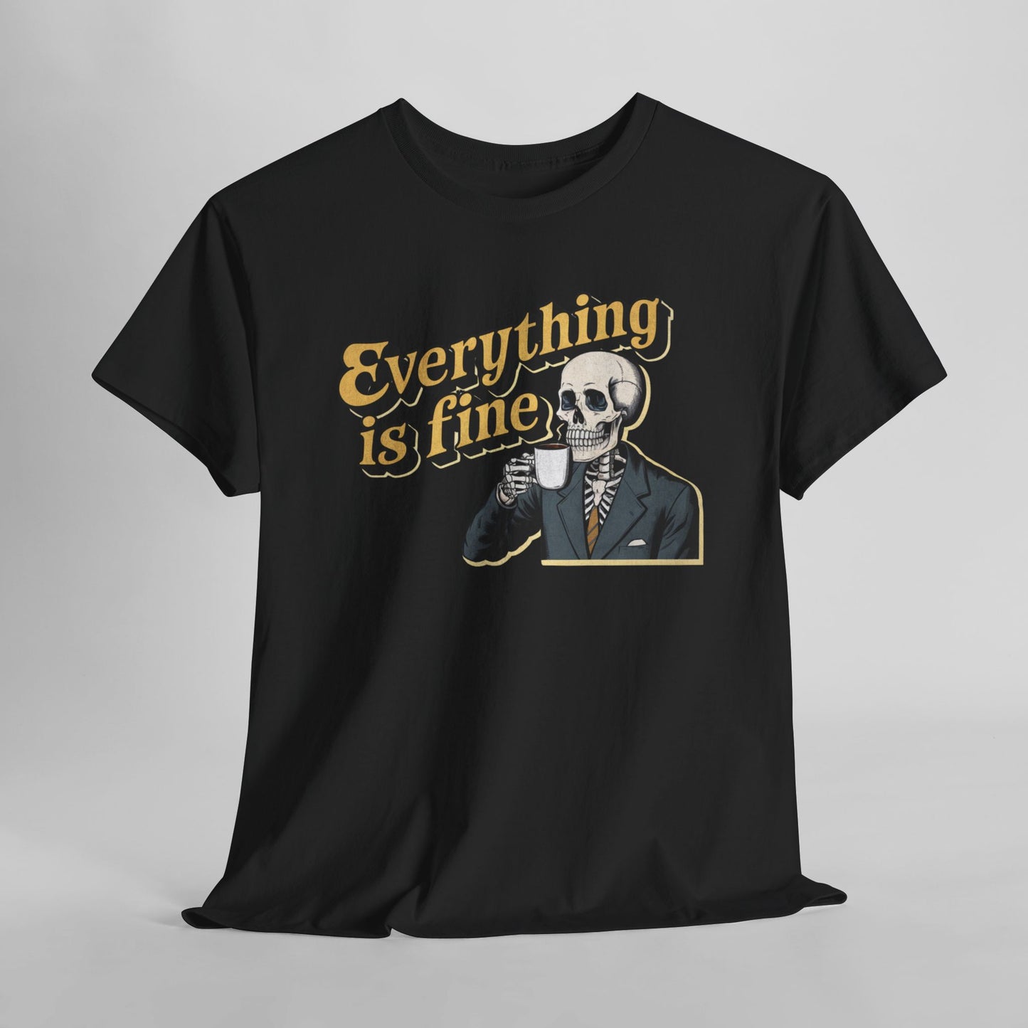 Everything is Fine T-Shirt