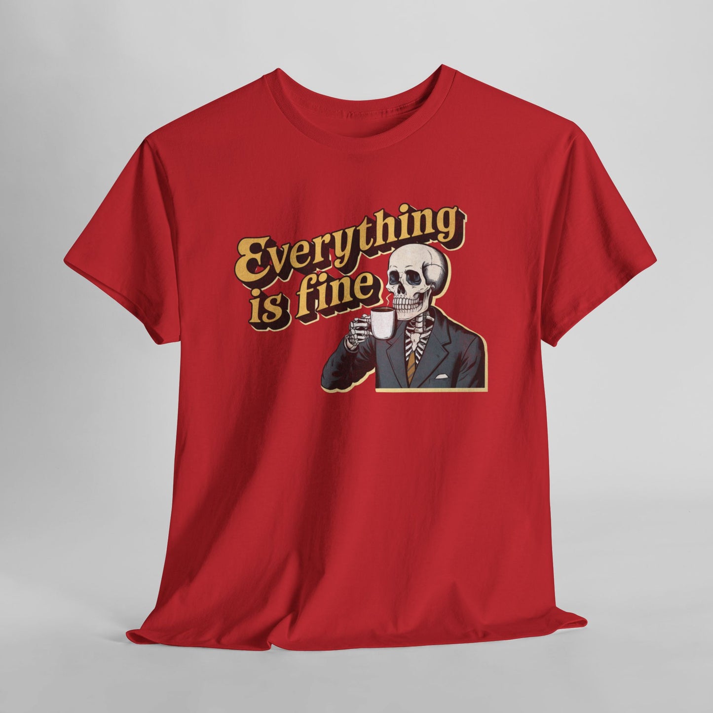 Everything is Fine T-Shirt