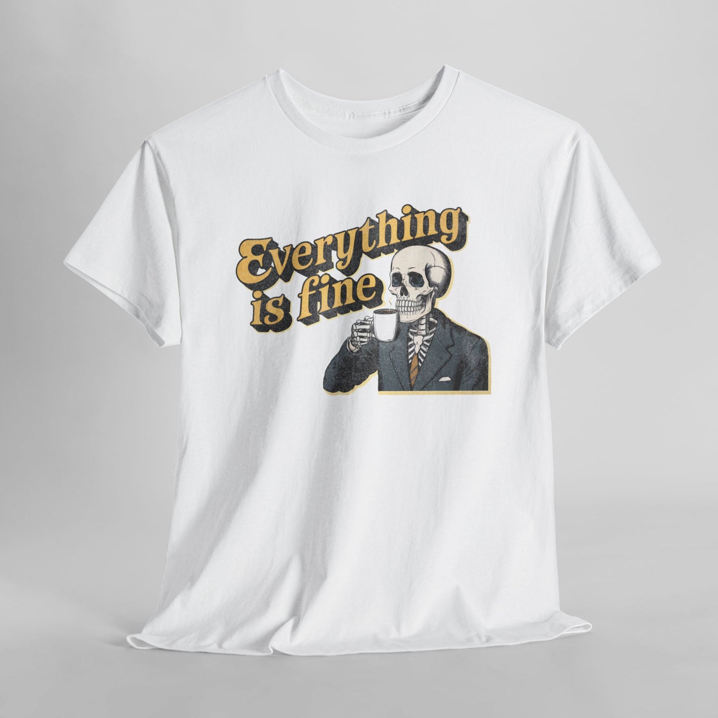 Everything is Fine T-Shirt
