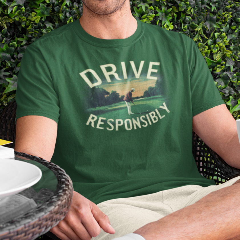 Drive Responsibly Golf T-Shirt